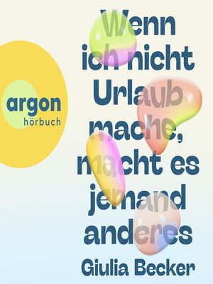 cover image of Wenn ich nicht Urlaub mache, macht es jemand anderes